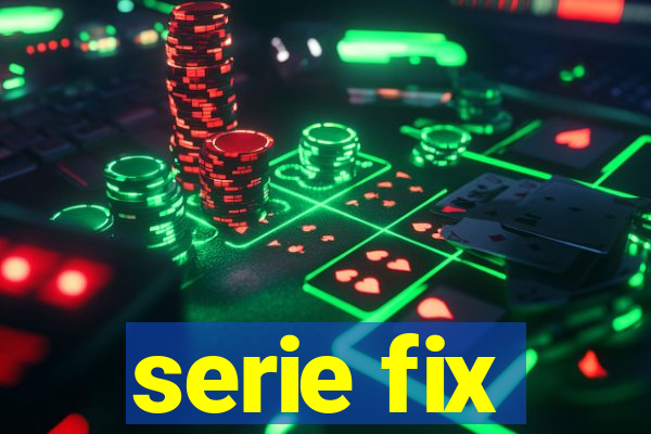 serie fix